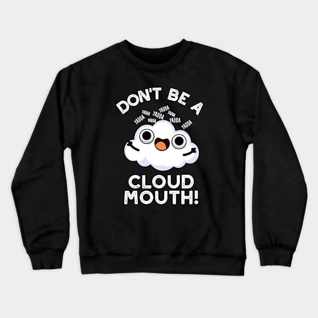 Don't Be A Cloud Mouth Cute Weather Pun Crewneck Sweatshirt by punnybone